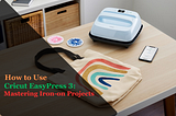 How to Use Cricut EasyPress 3: Mastering Iron-on Projects