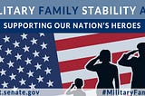 The Military Family Stability Act: Enhancing Flexibility to Meet the Needs of Families