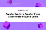 Proof of Work vs Proof of Stake: A Developer-Focused Guide