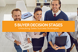 5 Stages of the Buyer Decision-Making Process: A Comprehensive Guide to Unlocking Sales Success