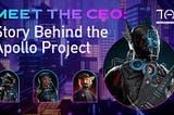 Meet the CEO: Story Behind the Apollo Project