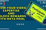 Showcase Your Video Skills and Earn Rewards with Meta Pool