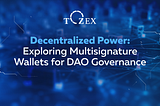 Decentralized Power: Exploring Multisignature Wallets for DAO Governance