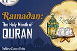 Ramadan: The Holy Month of Quran