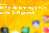 Yield farming drives massive DeFi growth