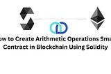 How to Create Arithmetic Operations Smart Contract in Blockchain Using Solidity