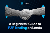 A Beginners’ Guide to P2P Lending on Lends