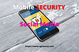 Introduction to mobile security and social media