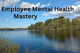 The Challenge of Preventing Mental Illness in the Workplace