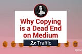 Why Copying Other Writers is a Dead End for You on Medium