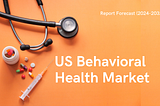 US Behavioral Health Industry Growth Driven by Increasing Mental Health Awareness