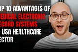 Top 10 Advantages of Medical Electronic Record Systems in the USA Healthcare Sector