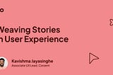 Weaving Stories in User Experience