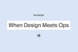 When Design Meets Ops