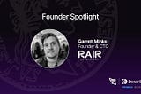 Project Spotlight: Garrett Minks Founder and CTO of RAIRprotocol