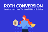 How to Do a Roth IRA Conversion in 5 Steps (or less)