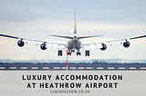 Enjoy Affordable Cabin Crew Accommodation Near Heathrow Airport