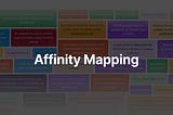 Affinity Mapping for an E-learning Application