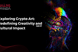 Exploring Crypto Art: Redefining Creativity and Cultural Impact