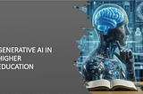 Generative AI in Higher Education: Shaping the Future of Learning