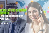 The Role of B2B Database Providers in Scaling Your Business Operations