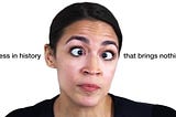 It’s Time That Someone Tells Spoiled Little Petulant Narcissistic Drama Queen AOC Its Time To Grow…