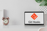 Git Hooks ¿Qué son y para que?