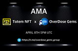 Recap of OverDose Gems AMA with Totem NFT (Apr 8th)
