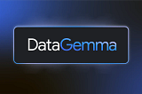 Exploring DataGemma: An Overview