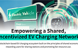 Empowering a Shared, Incentivized EV Charging Network