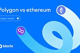 Polygon vs. Ethereum