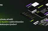 Jaké výhody přináší Design Systém naším klientům a produktovým týmům?