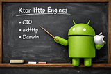 Ktor’s CIO Engine in 2026: Can It Finally Replace OkHttp and Darwin?