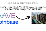 Here’s How High Yield Crypto Farms Can Finance YOur Property Purchase