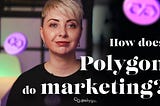 Marketing of Polygon. TOP 3 secrets of success.