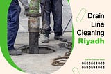 Drain line cleaning Riyadh