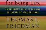 Thanks for Nothing: A Review of Thomas Friedman’s “Thank You for Being Late”