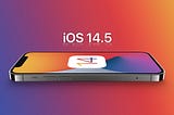 iOS 14.5 and its impact
