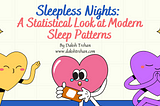 Sleepless Nights: A Statistical Look at Modern Sleep Patterns