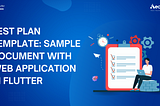 Test Plan Template: Sample Document with Web Application In Flutter