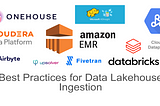 Best Practices for Data Lakehouse Ingestion