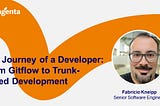 The Journey of a Developer: From Gitflow to Trunk-based Development