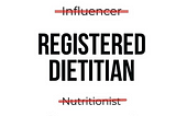 White box with influencer crossed out, then registered dietitian centred in capitals, and nutritionist crossed out below.