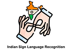 Indian Sign Language Recognition : (Phase 0)