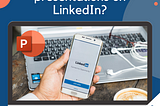 How to share PowerPoint presentations on LinkedIn? — Slidepresso