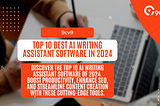 Top 10 Best AI Writing Assistant Software in 2024