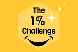 Will you try the 1% Challenge?