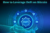 How to Leverage DeFi on Bitcoin