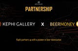 KEPHI X BEERMONEY PARTNERSHIP