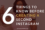 6 Things to Know Before Creating a Second Instagram